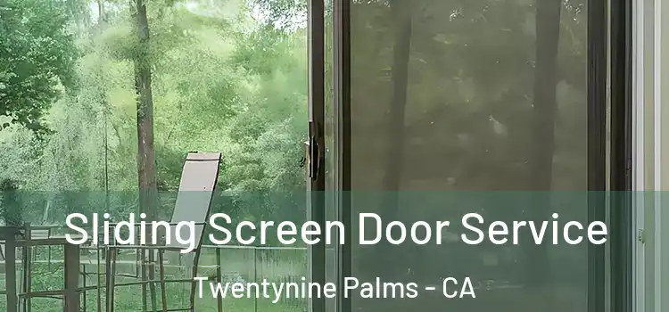  Sliding Screen Door Service Twentynine Palms - CA
